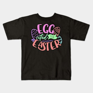 Egg Cited For Easter, Happy Easter gift, Easter Bunny Gift, Easter Gift For Woman, Easter Gift For Kids, Carrot gift, Easter Family Gift, Easter Day, Easter Matching. Kids T-Shirt